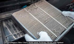 Pentingnya Filter Udara Mobil untuk Performa Mesin yang Optimal Filter Udara Mobil